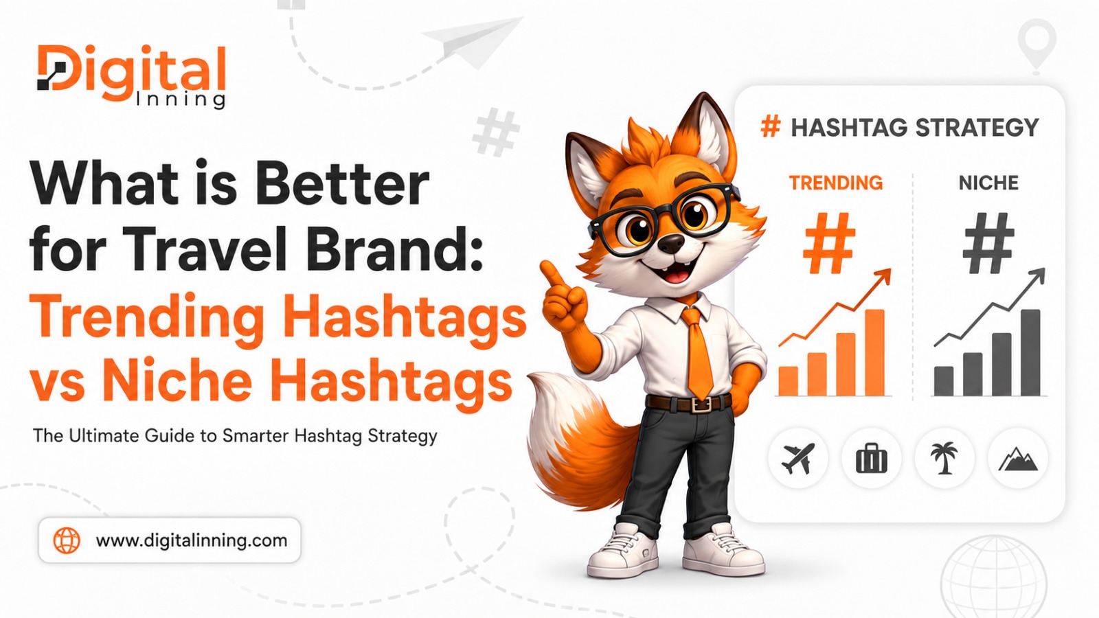 What is Better for Travel Brand: Trending Hashtags vs Niche Hashtags